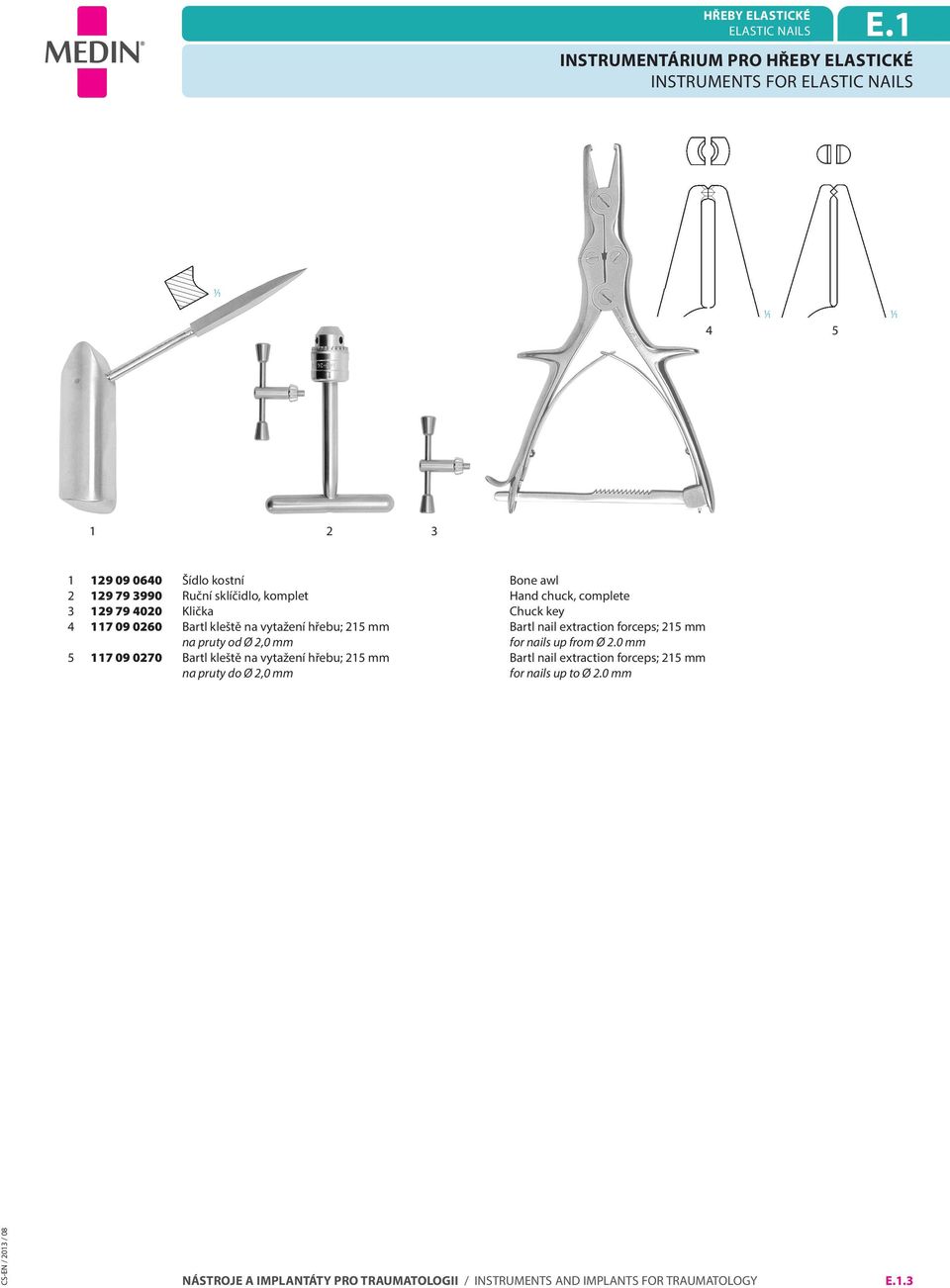 Ruční sklíčidlo, komplet Hand chuck, complete 3 129 79 4020 Klička Chuck key 4 117 09 0260 Bartl kleště na vytažení hřebu; 215 mm