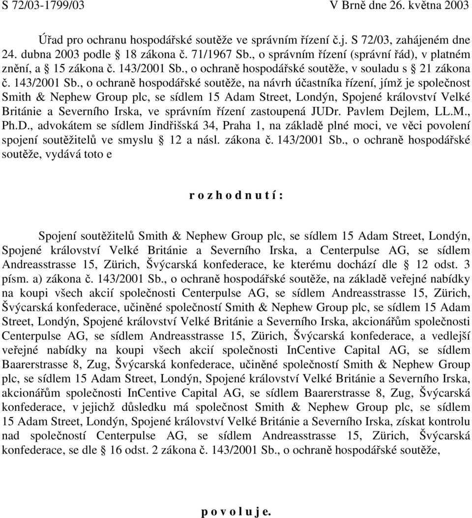 , o ochraně hospodářské soutěže, v souladu s 21 zákona č. 143/2001 Sb.