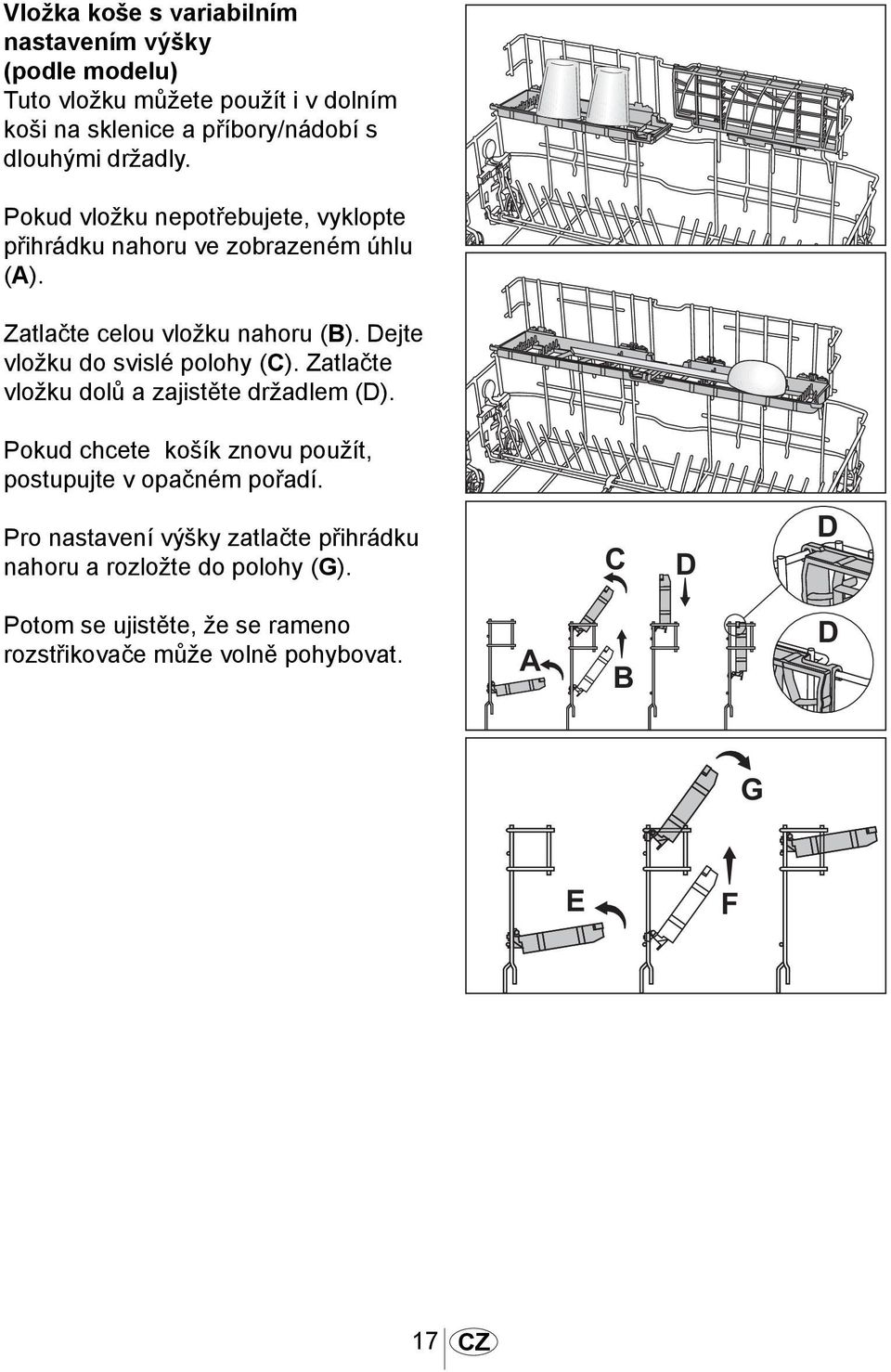 Dejte vložku do svislé polohy (C). Zatlačte vložku dolů a zajistěte držadlem (D).