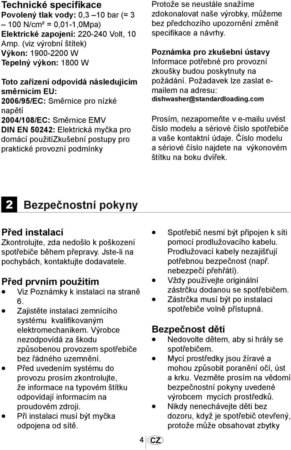 Elektrická myčka pro domácí použitízkušební postupy pro praktické provozní podmínky Protože se neustále snažíme zdokonalovat naše výrobky, můžeme bez předchozího upozornění změnit specifikace a