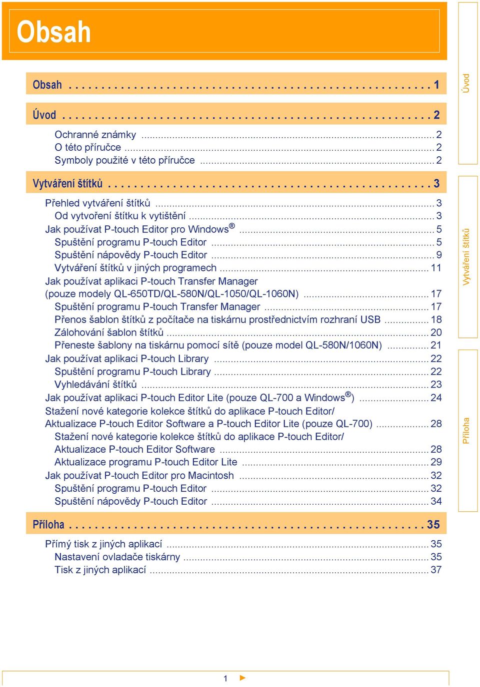 .. 5 Spuštění programu P-touch Editor... 5 Spuštění nápovědy P-touch Editor... 9 v jiných programech.