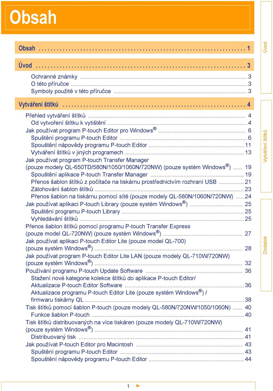 .. 4 Jak používat program P-touch Editor pro Windows... 6 Spuštění programu P-touch Editor... 6 Spouštění nápovědy programu P-touch Editor... 11 v jiných programech.