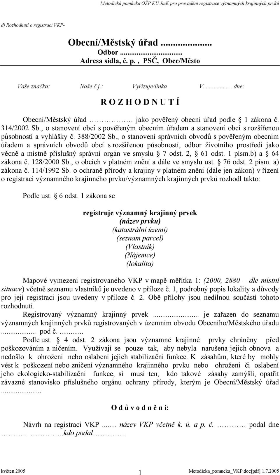 , o stanovení obcí s pověřeným obecním úřadem a stanovení obcí s rozšířenou působností a vyhlášky č. 388/2002 Sb.