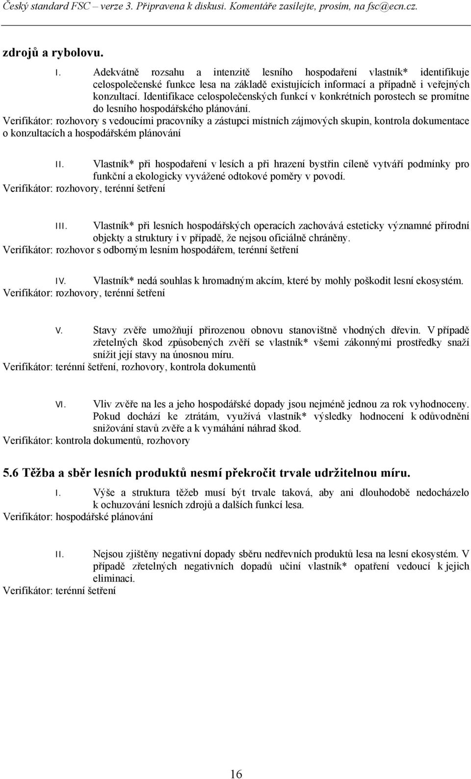 Verifikátor: rozhovory s vedoucími pracovníky a zástupci místních zájmových skupin, kontrola dokumentace o konzultacích a hospodářském plánování II.