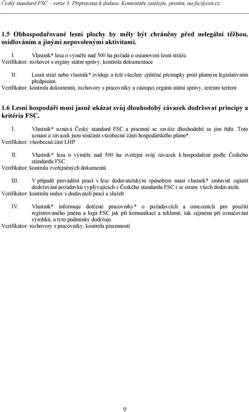 Verifikátor: kontrola dokumentů, rozhovory s pracovníky a zástupci orgánů státní správy, terénní šetření 1.