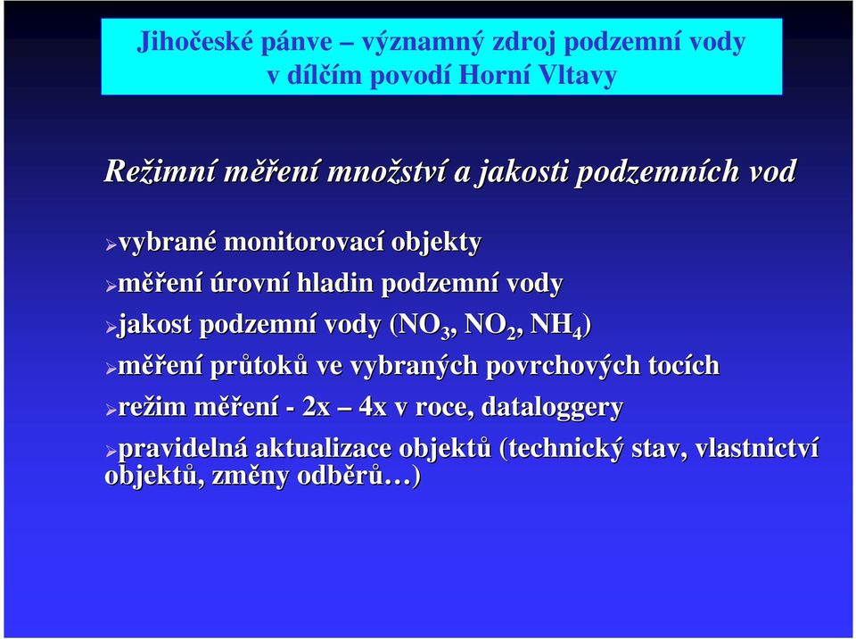 podzemní vody (NO 3, NO 2, NH 4 ) měření průtok toků ve vybraných povrchových tocích ch režim měřm ěření