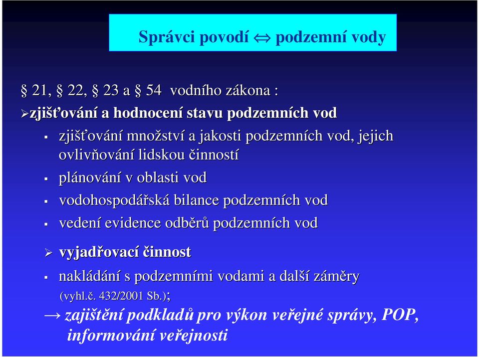 vodohospodářsk ská bilance podzemních vod vedení evidence odběrů podzemních vod vyjadřovac ovacíčinnost nakládání s