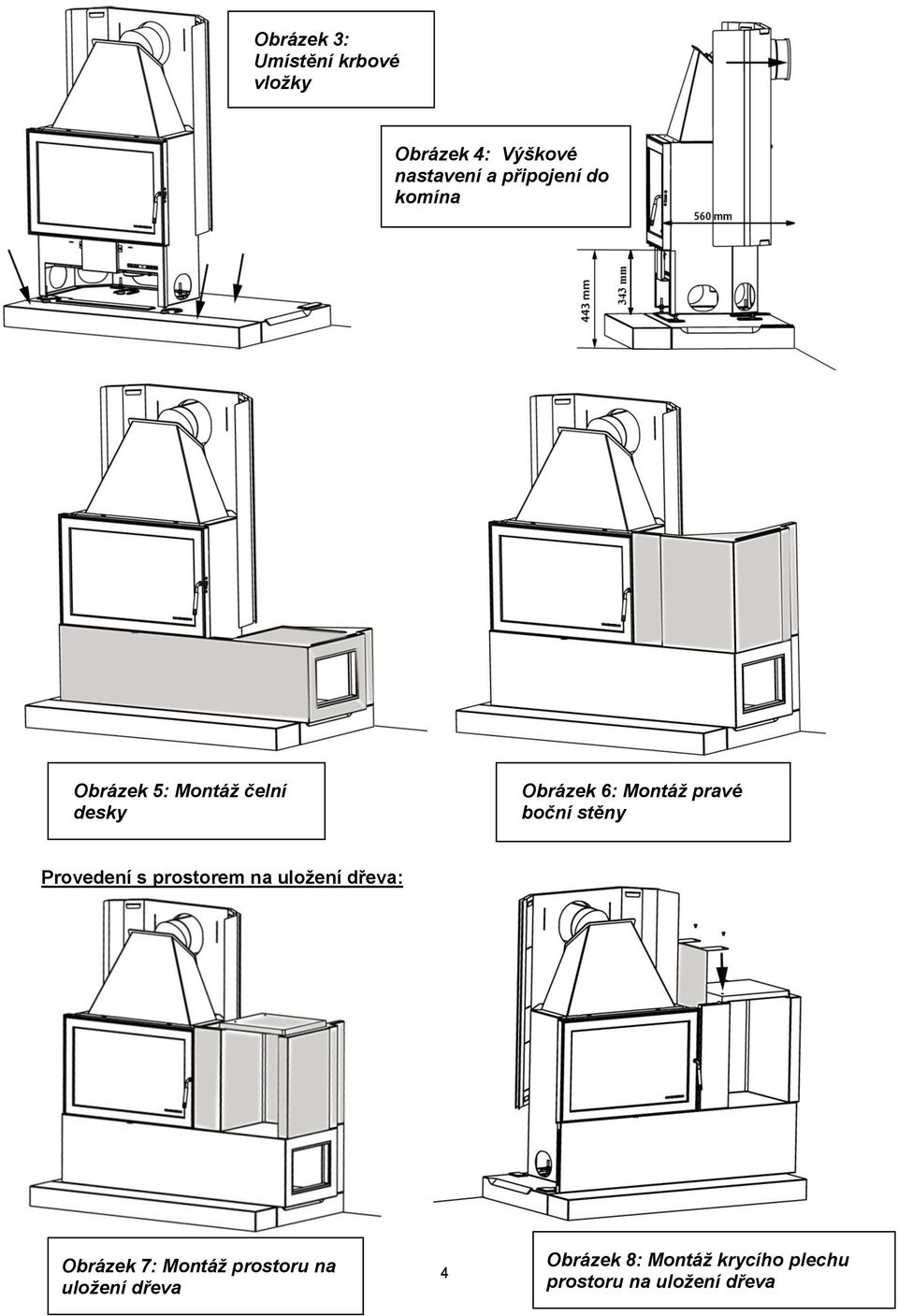 boční stěny Provedení s prostorem na uložení dřeva: Obrázek 7: Montáž