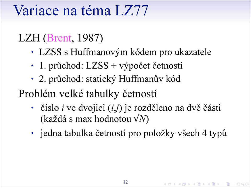 průchod: statický Huffmanův kód Problém velké tabulky četností číslo i ve