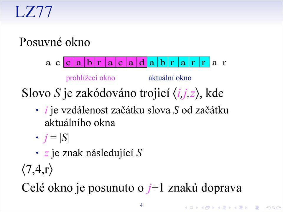 aktuálního okna j = S z je znak následující S 7,4,r