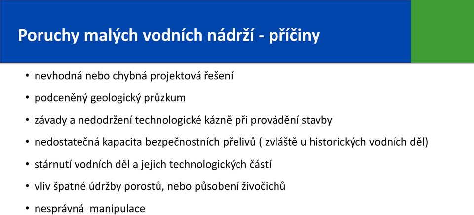 kapacita bezpečnostních přelivů ( zvláště u historických vodních děl) stárnutí vodních děl a