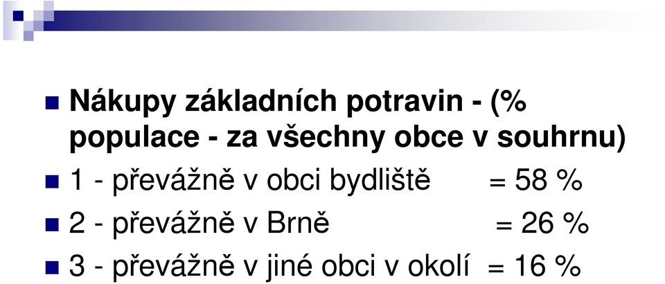 obci bydliště = 58 % 2 - převážně v Brně =