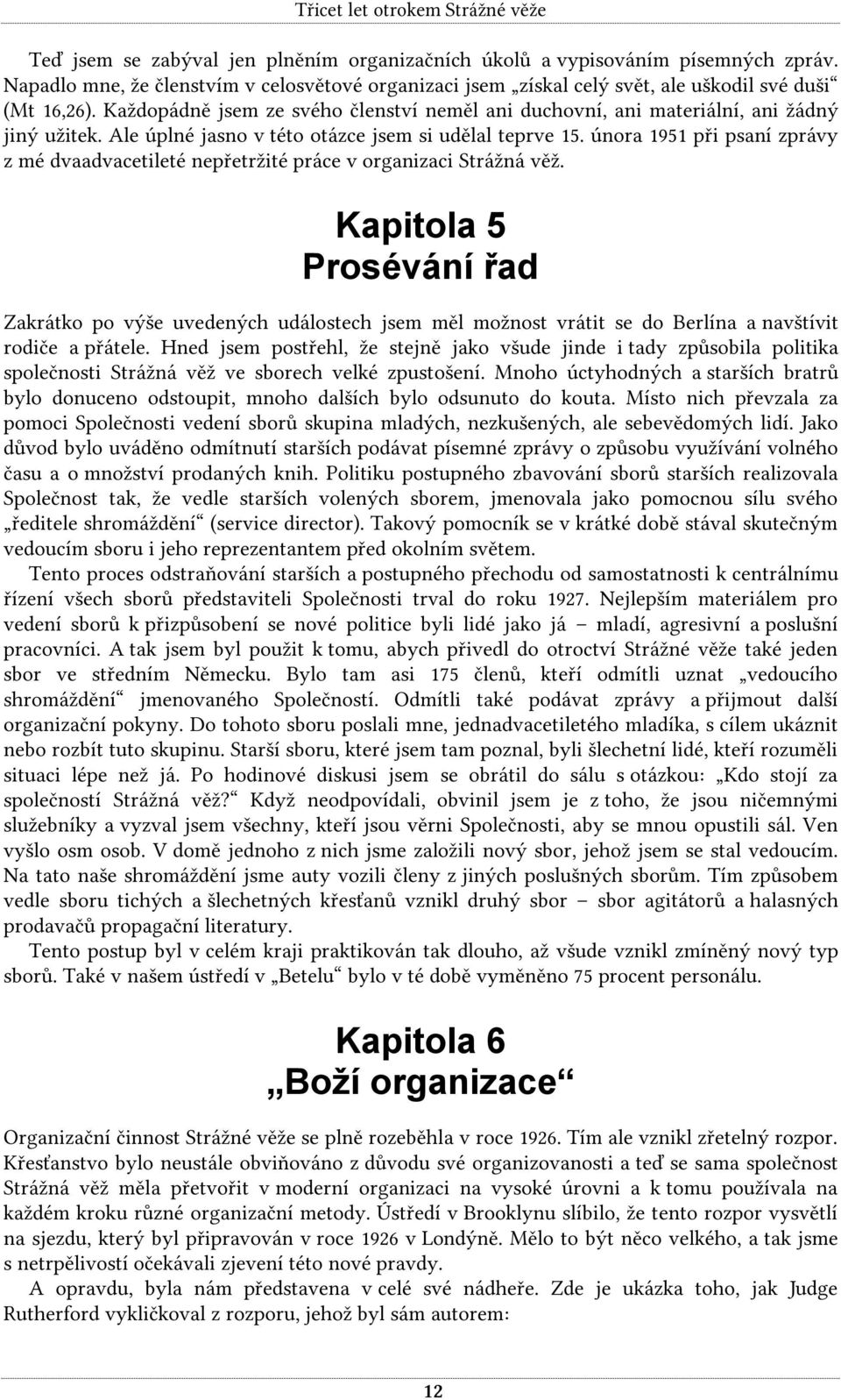 února 1951 při psaní zprávy z mé dvaadvacetileté nepřetržité práce v organizaci Strážná věž.