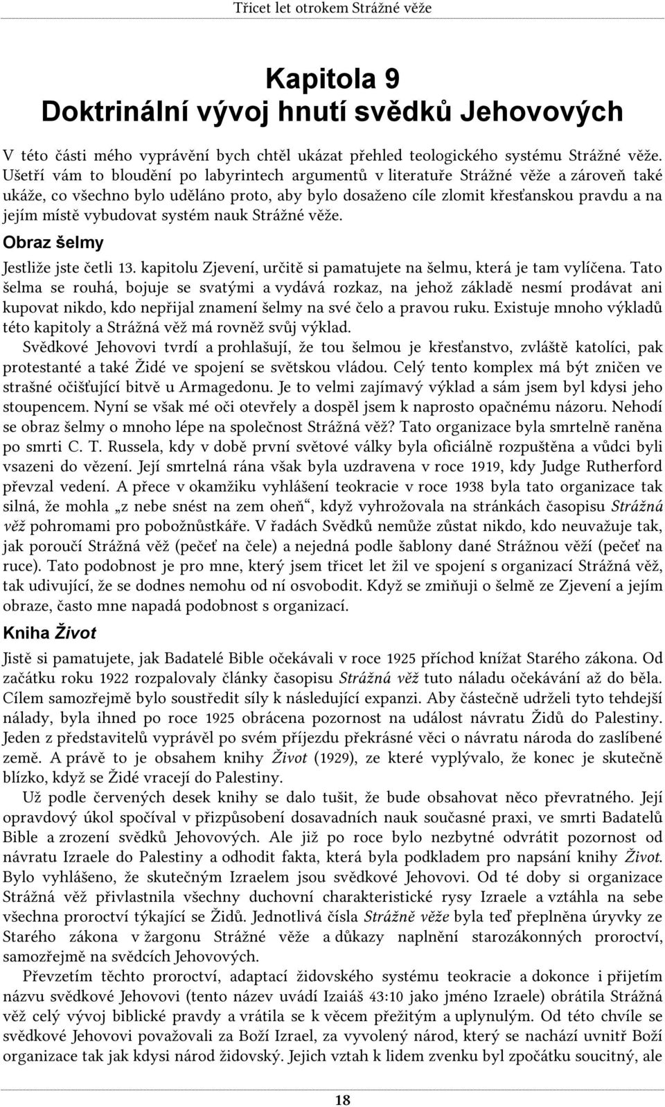 vybudovat systém nauk Strážné věže. Obraz šelmy Jestliže jste četli 13. kapitolu Zjevení, určitě si pamatujete na šelmu, která je tam vylíčena.