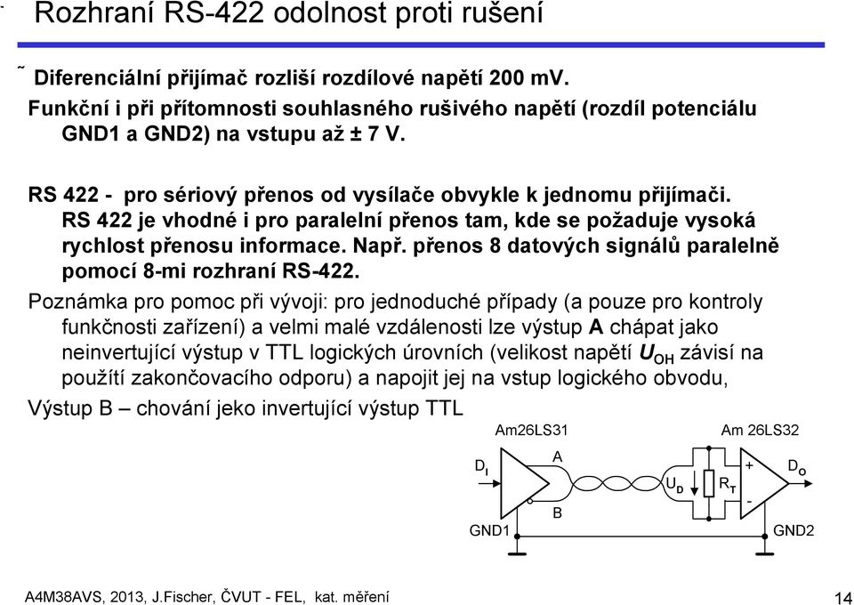 přenos 8 datových signálů paralelně pomocí 8-mi rozhraní RS-422.