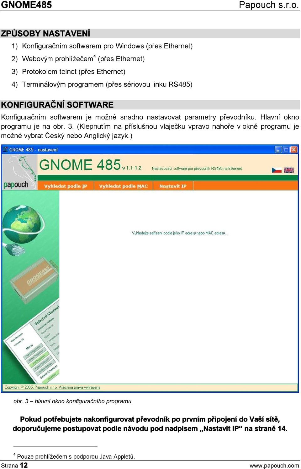 (Klepnutím na příslušnou vlaječku vpravo nahoře v okně programu je možné vybrat Český nebo Anglický jazyk.) obr.