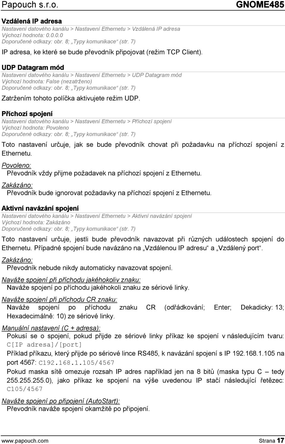 UDP Datagram mód Nastavení datového kanálu > Nastavení Ethernetu > UDP Datagram mód Výchozí hodnota: False (nezatrženo) Doporučené odkazy: obr. 8; Typy komunikace (str.