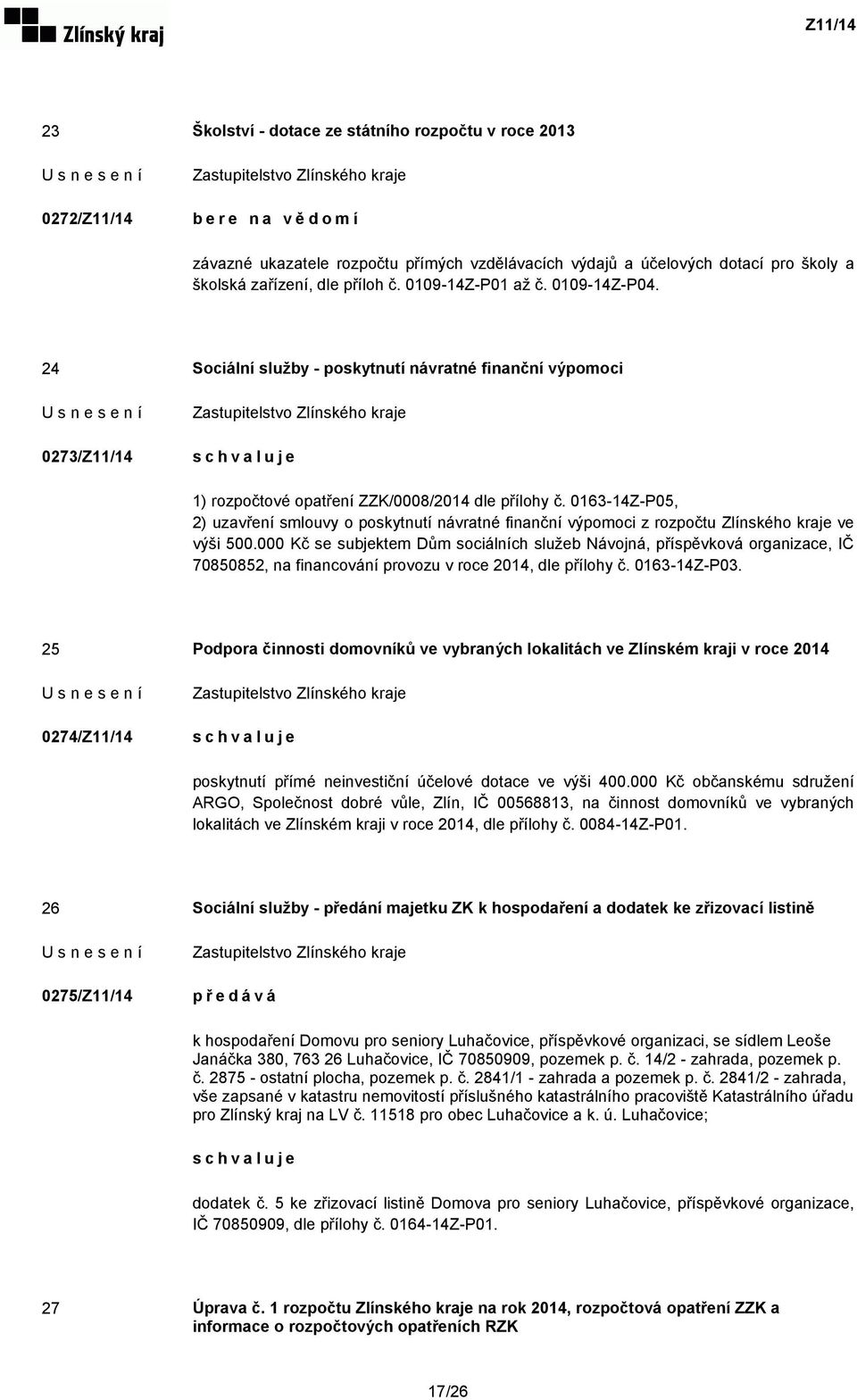 0163-14Z-P05, 2) uzavření smlouvy o poskytnutí návratné finanční výpomoci z rozpočtu Zlínského kraje ve výši 500.