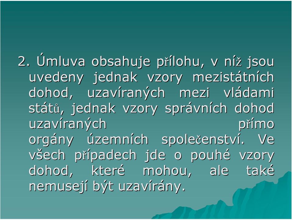 dohod uzavíraných přímop orgány územních společenstv enství.