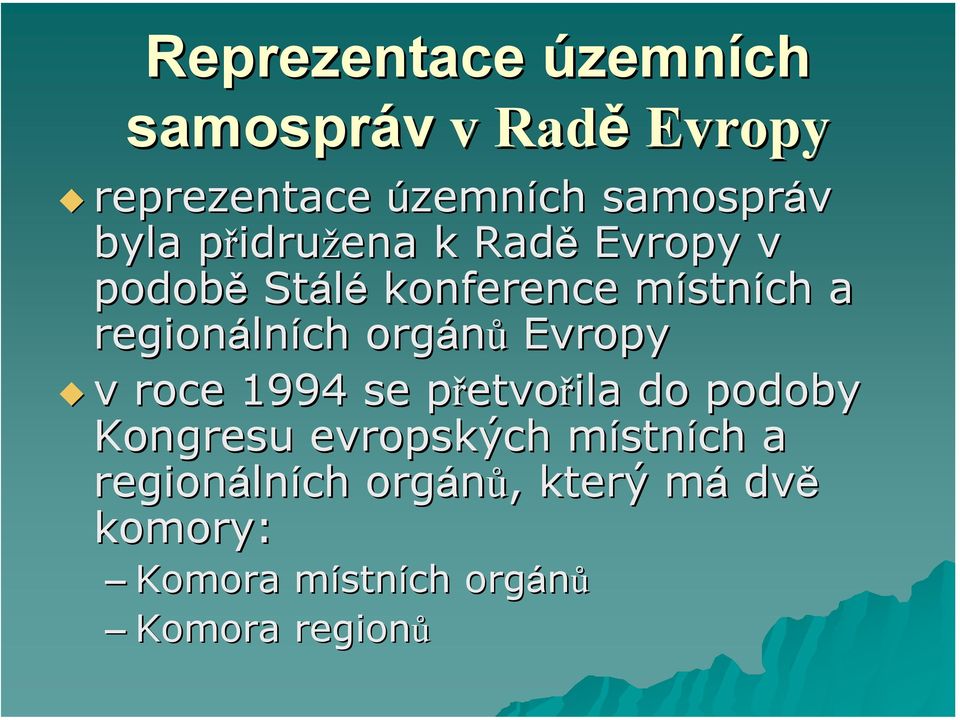 lních orgánů Evropy v roce 1994 se přetvořila do podoby Kongresu evropských