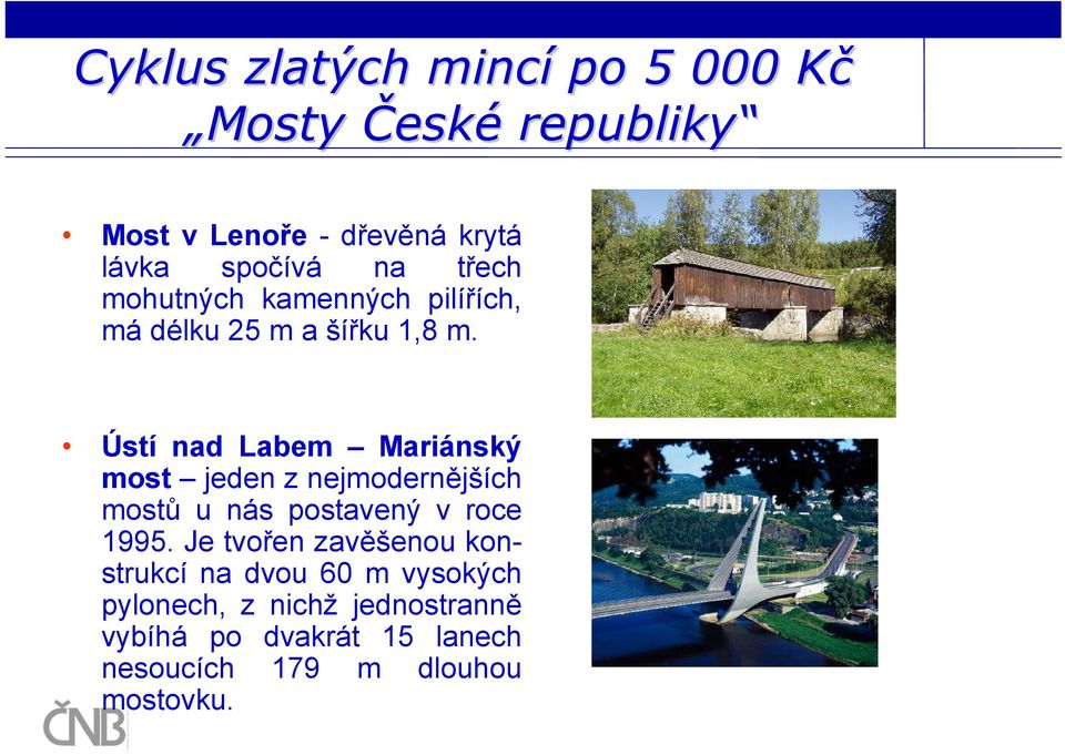 Ústí nad Labem Mariánský most jeden z nejmodernějších mostů u nás postavený v roce 1995.