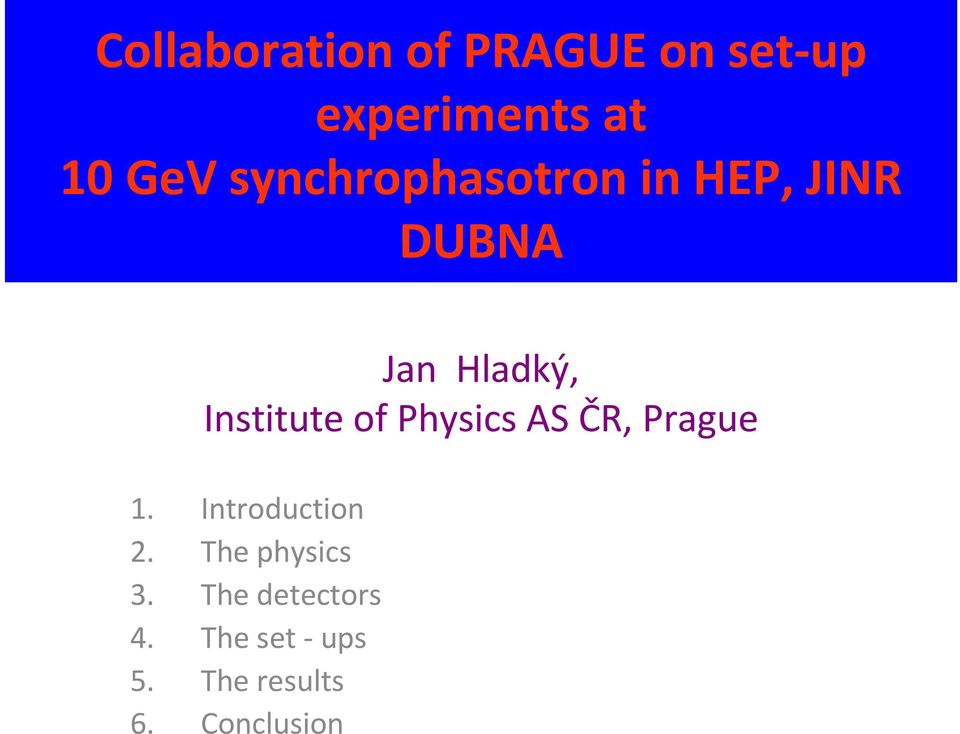 of Physics AS ČR, Prague 1. 2. 3. 4. 5. 6.