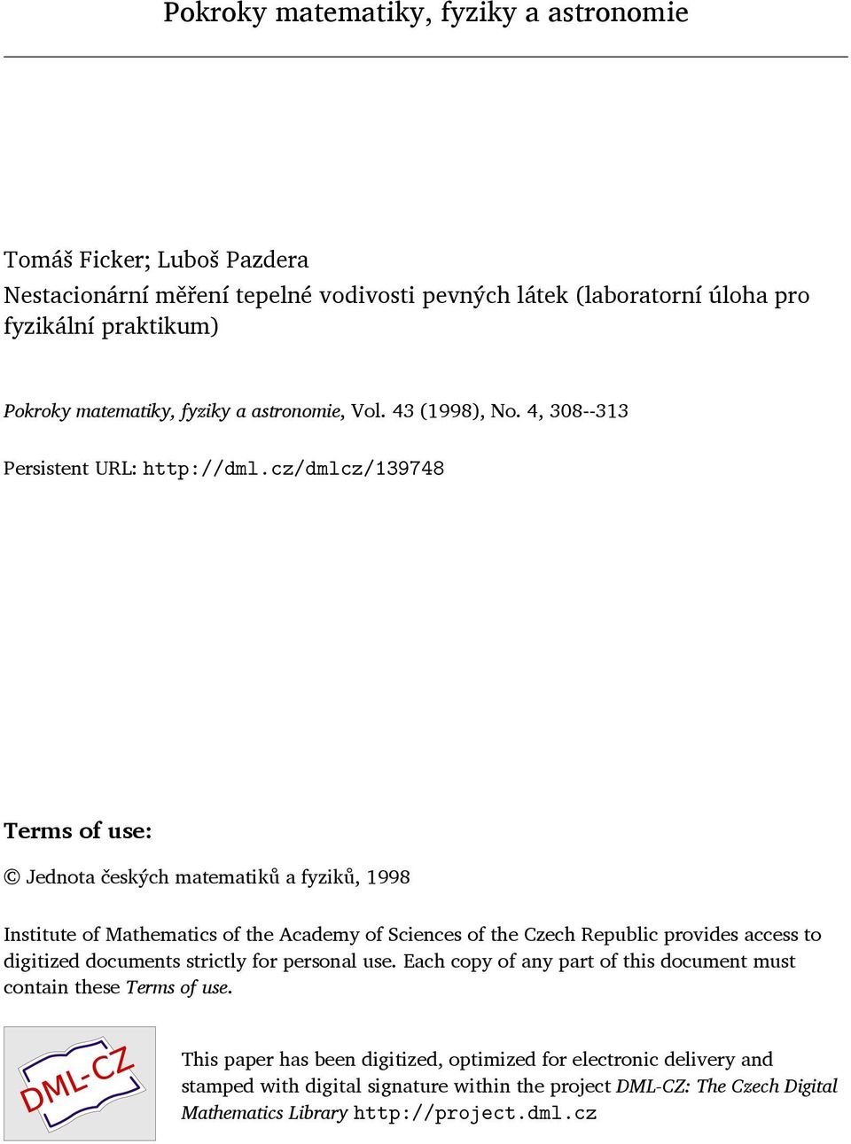 cz/dmlcz/139748 Terms of use: Jednota českých matematiků a fyziků, 1998 Institute of Mathematics of the Academy of Sciences of the Czech Republic provides access to digitized