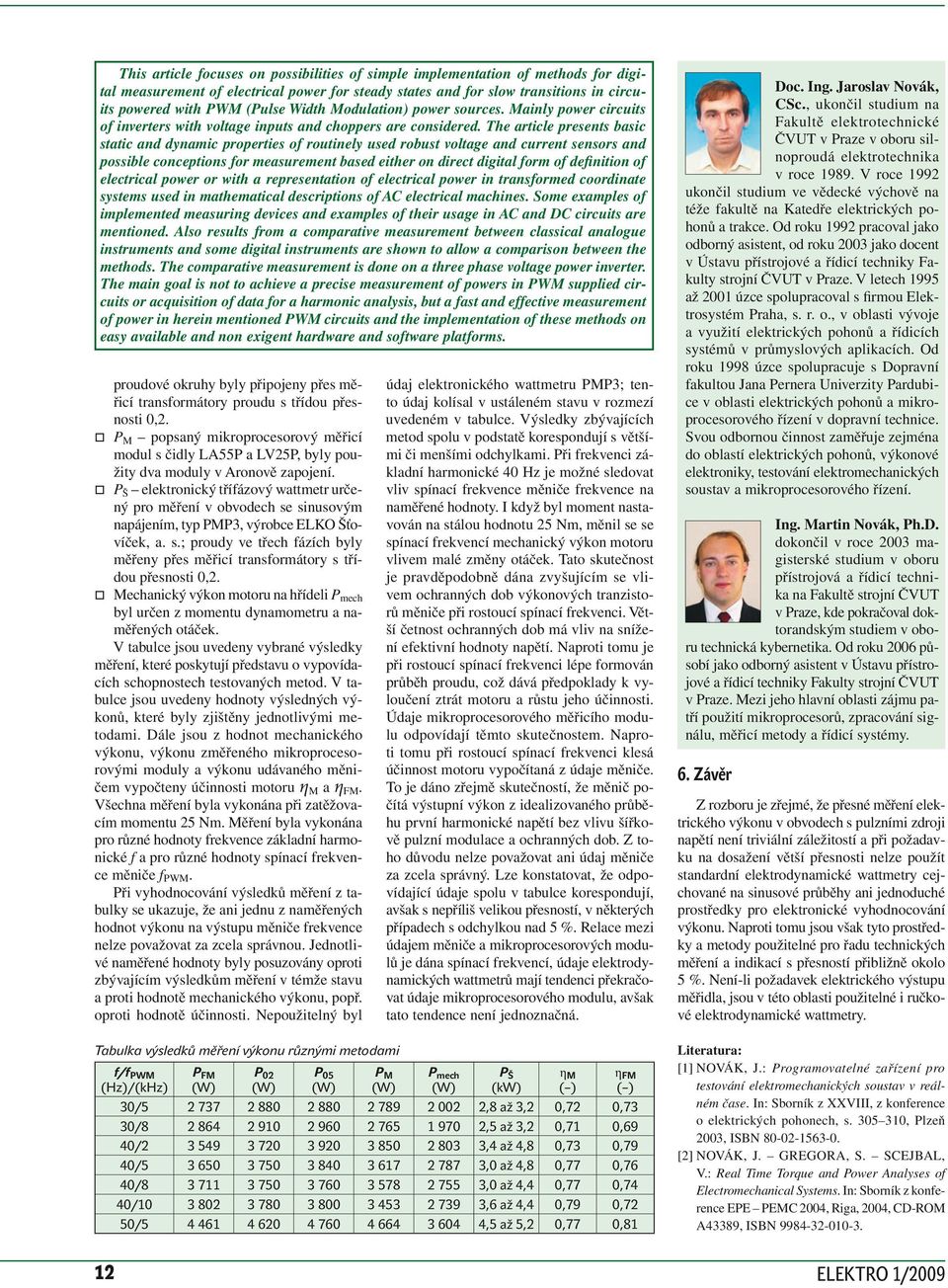 he artcle presents basc statc and dynamc propertes of routnely used robust voltage and current sensors and possble conceptons for measurement based ether on drect dgtal form of defnton of electrcal