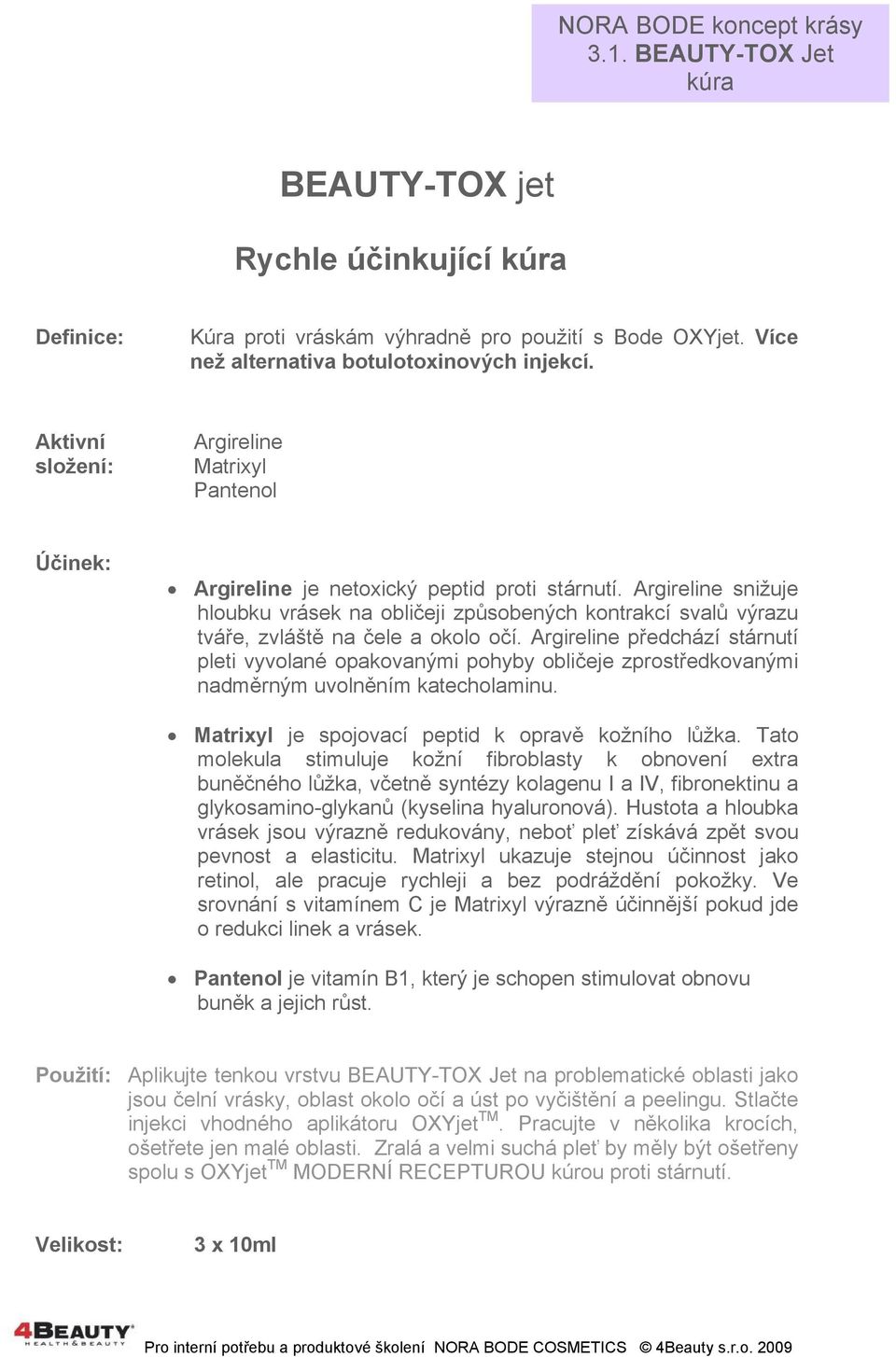 Argireline snižuje hloubku vrásek na obličeji způsobených kontrakcí svalů výrazu tváře, zvláště na čele a okolo očí.