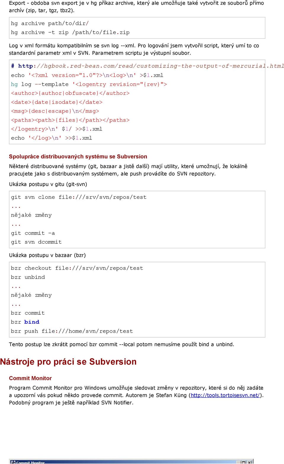 com/read/customizing the output of mercurial.html echo '<?xml version="1.0"?>\n<log>\n' >$1.