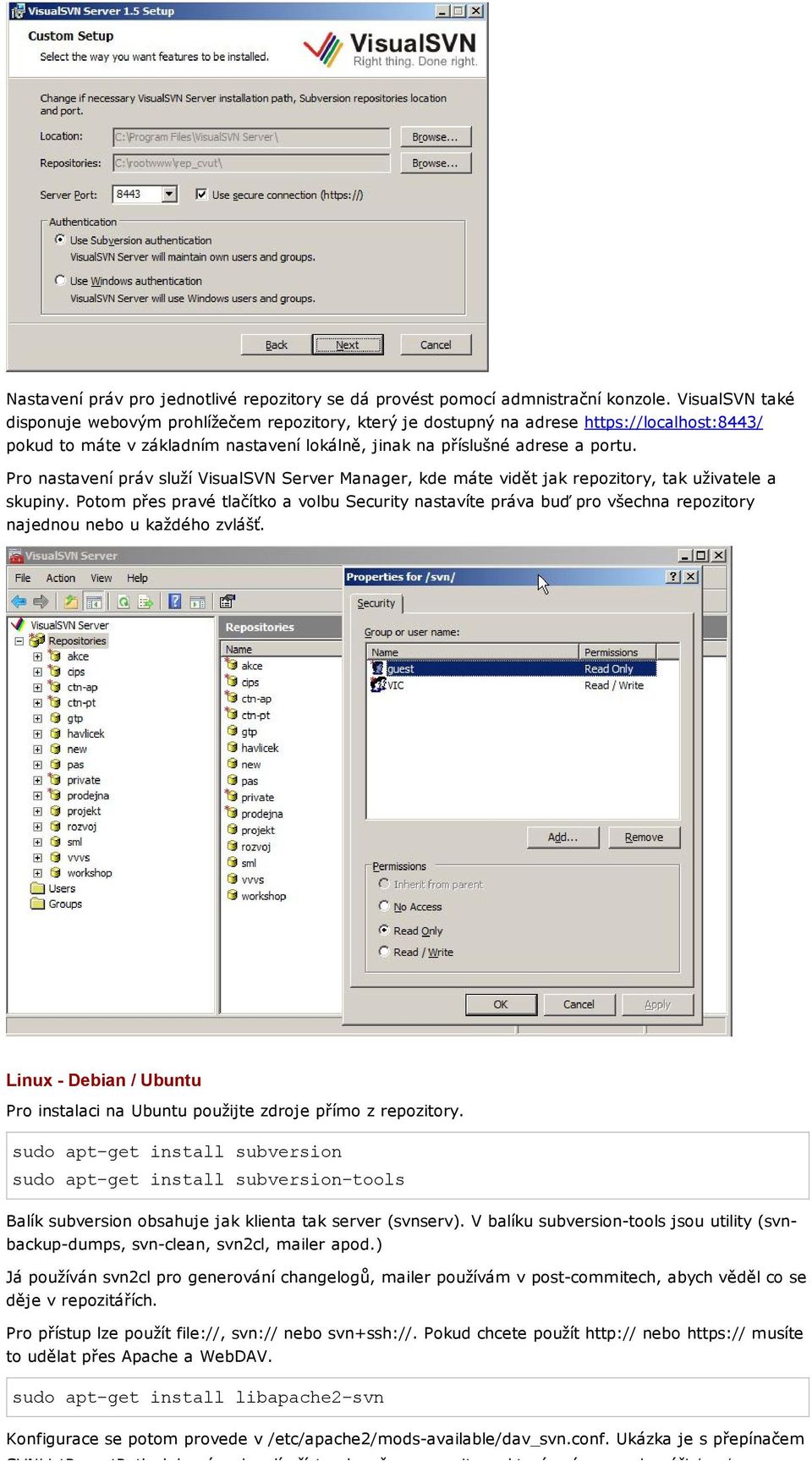 Pro nastavení práv služí VisualSVN Server Manager, kde máte vidět jak repozitory, tak uživatele a skupiny.