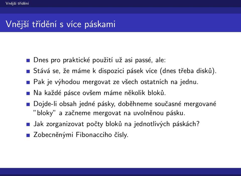 Na každé pásce ovšem máme několik bloků.