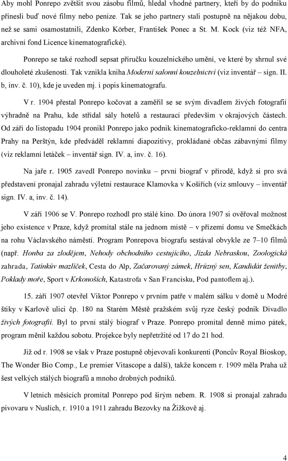 Ponrepo se také rozhodl sepsat příručku kouzelnického umění, ve které by shrnul své dlouholeté zkušenosti. Tak vznikla kniha Moderní salonní kouzelnictví (viz inventář sign. II. b, inv. č.