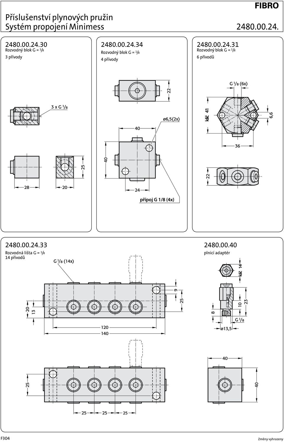 00.24.31 Rozvodný blok G = 1 /8 6 přívodů 2480.00.24.33 Rozvodná lišta G = 1 /8 14 přívodů 2480.