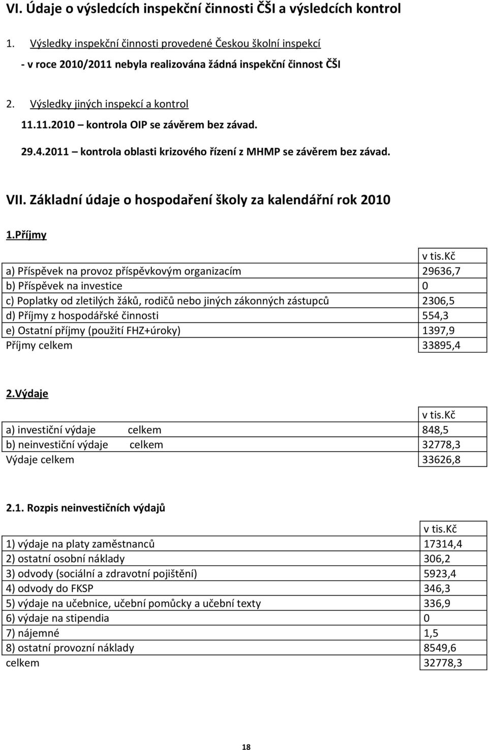 Základní údaje o hospodaření školy za kalendářní rok 2010 1.Příjmy v tis.