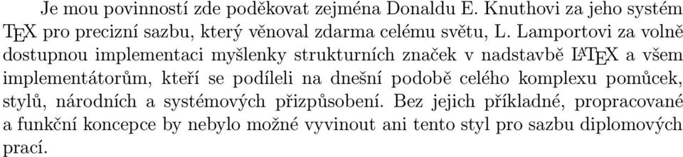 Lamportovi za volně dostupnou implementaci myšlenky strukturních značek v nadstavbě L A TEX a všem implementátorům,