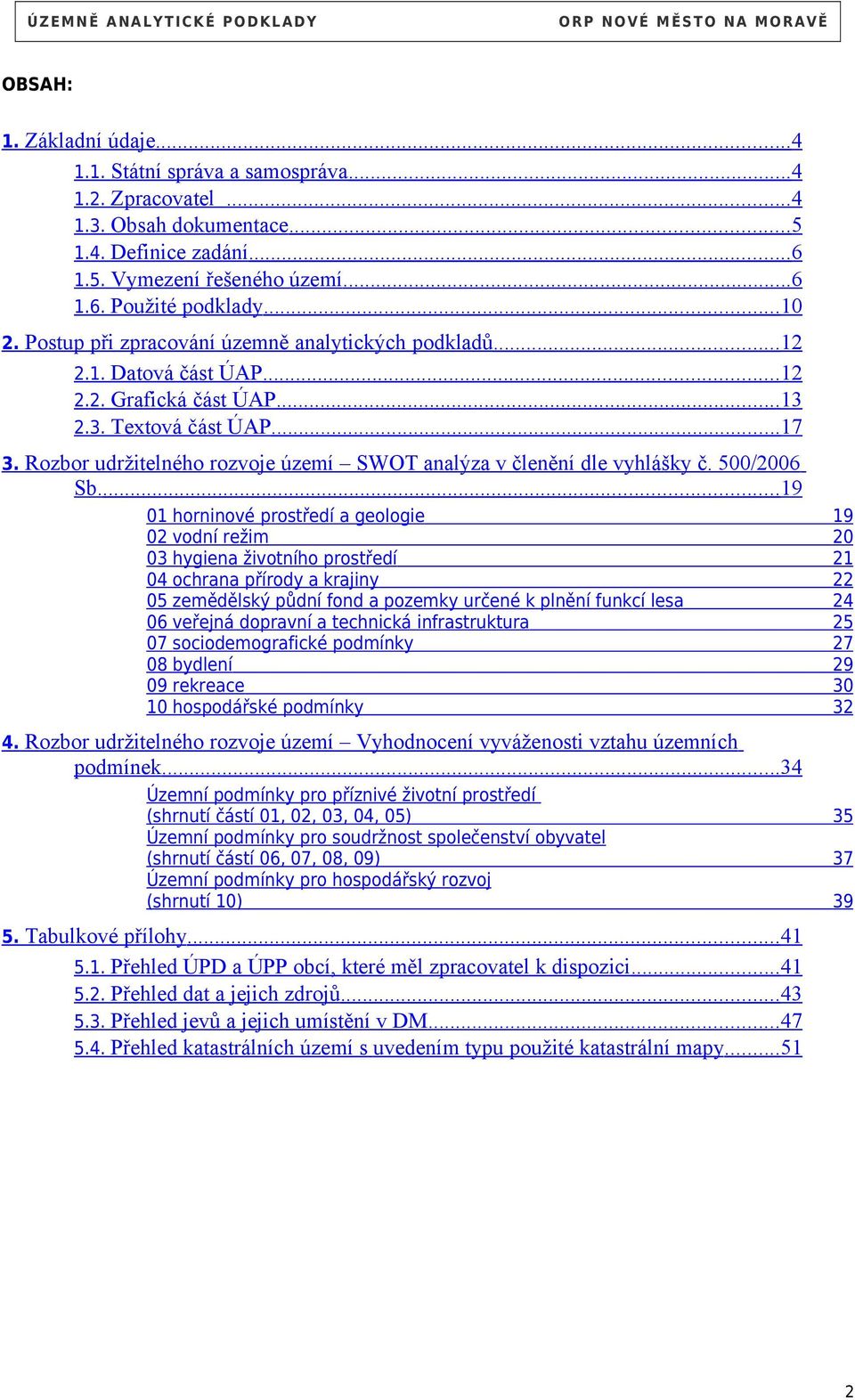 Rozbor udržitelného rozvoje území SWOT analýza v členění dle vyhlášky č. 500/2006 Sb.