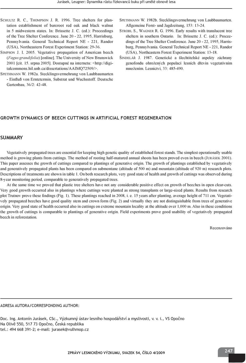 June 20-22, 1995, Harrisburg, Pennsylvania. General Technical Report NE - 221, Randor (USA), Northeastern Forest Experiment Station: 29-36. SIMPSON J. I. 2005.