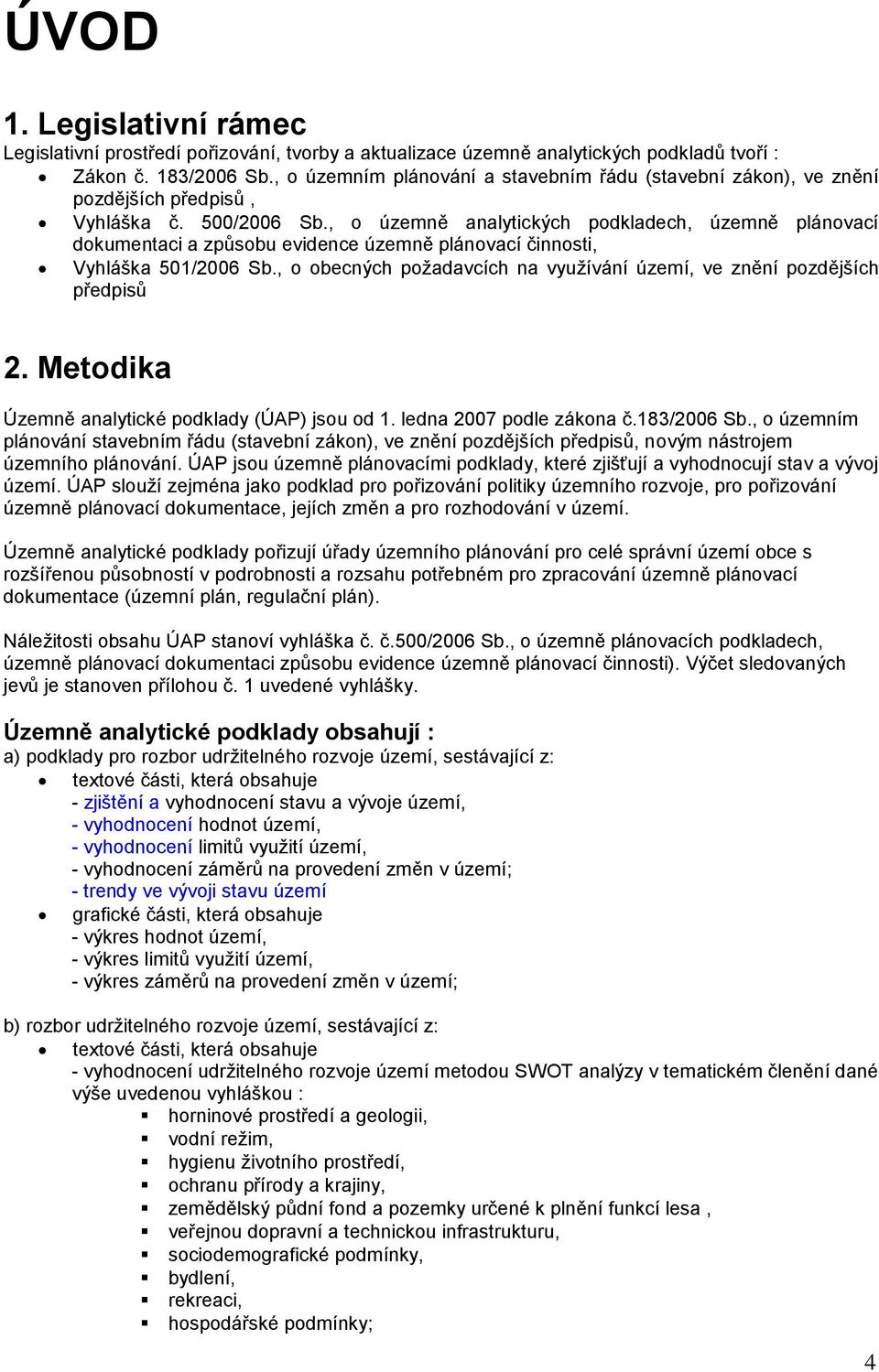 , o územně analytických podkladech, územně plánovací dokumentaci a způsobu evidence územně plánovací činnosti, Vyhláška 501/2006 Sb.