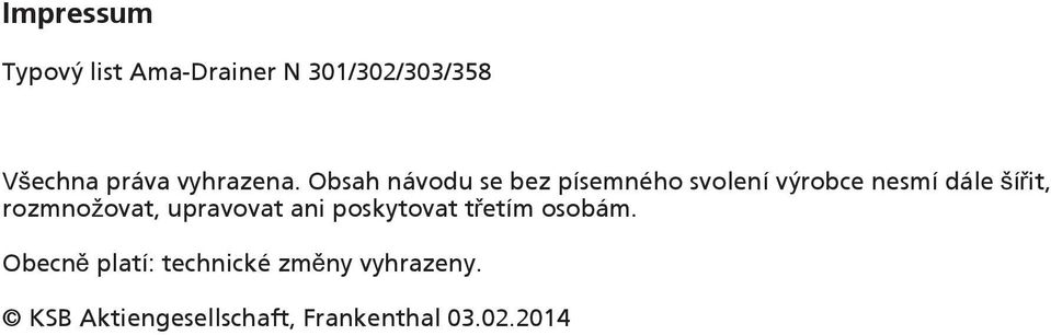 Obsah návodu se bez písemného svolení výrobce nesmí dále šířit,