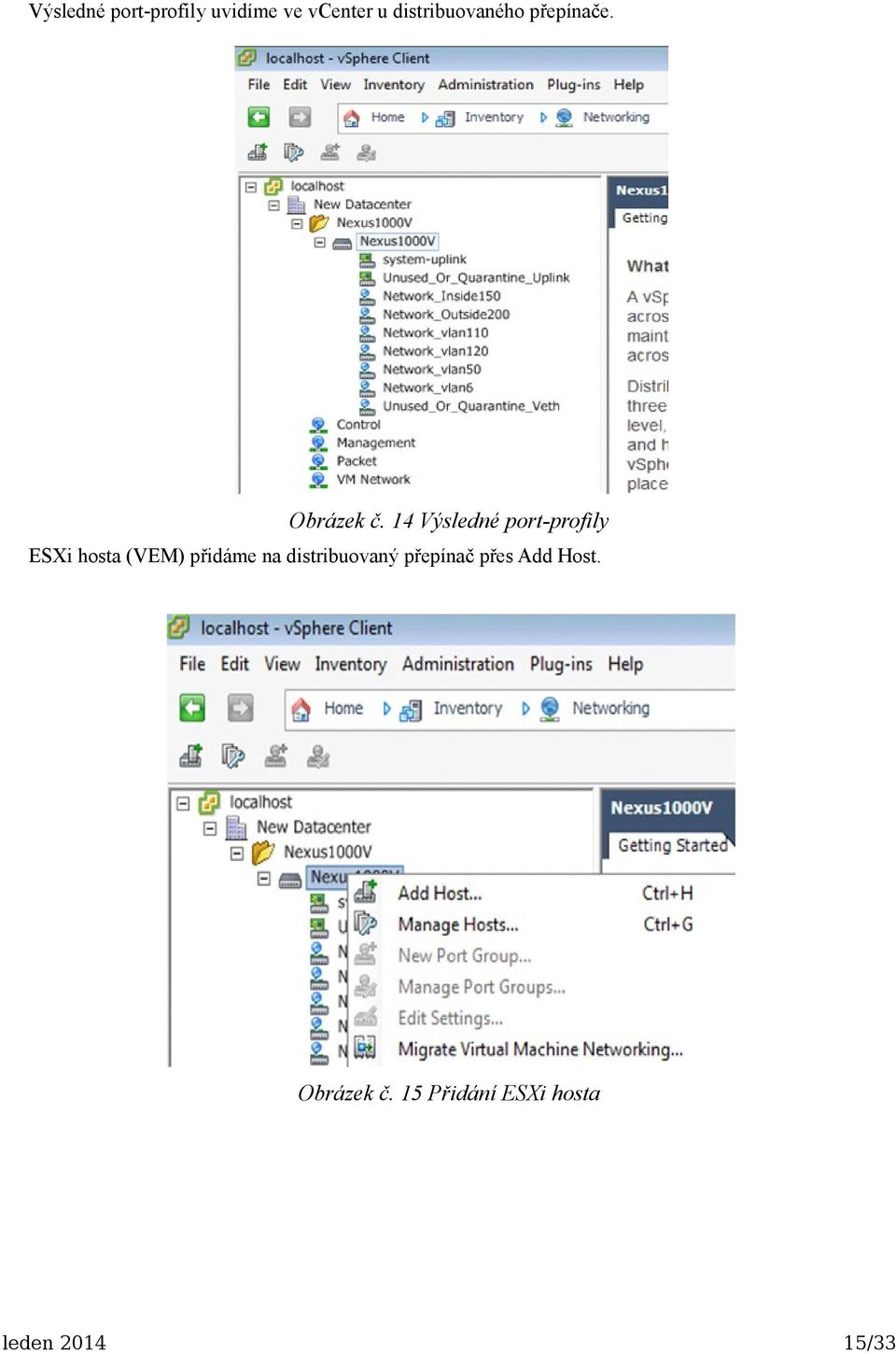 14 Výsledné port-profily ESXi hosta (VEM) přidáme na