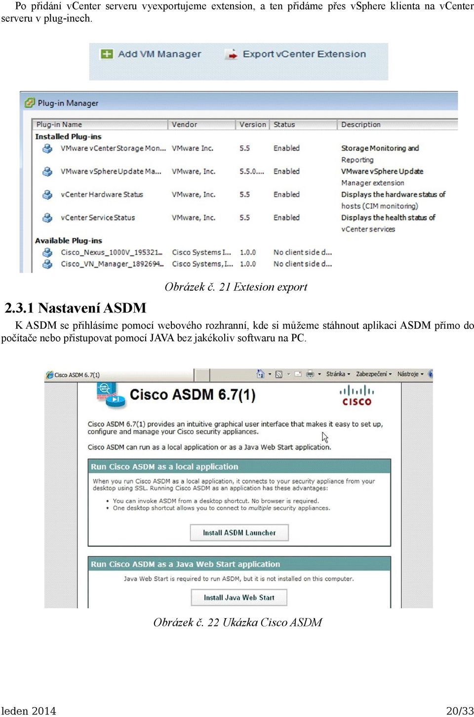 1 Nastavení ASDM K ASDM se přihlásíme pomocí webového rozhranní, kde si můžeme stáhnout