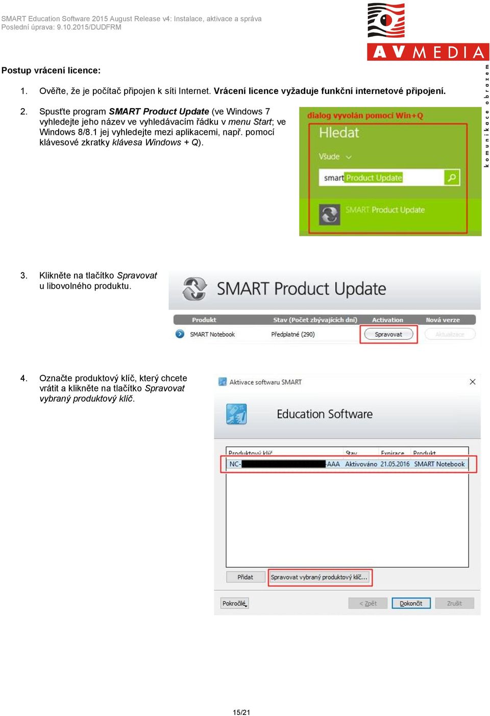 Spusťte program SMART Product Update (ve Windows 7 vyhledejte jeho název ve vyhledávacím řádku v menu Start; ve Windows 8/8.