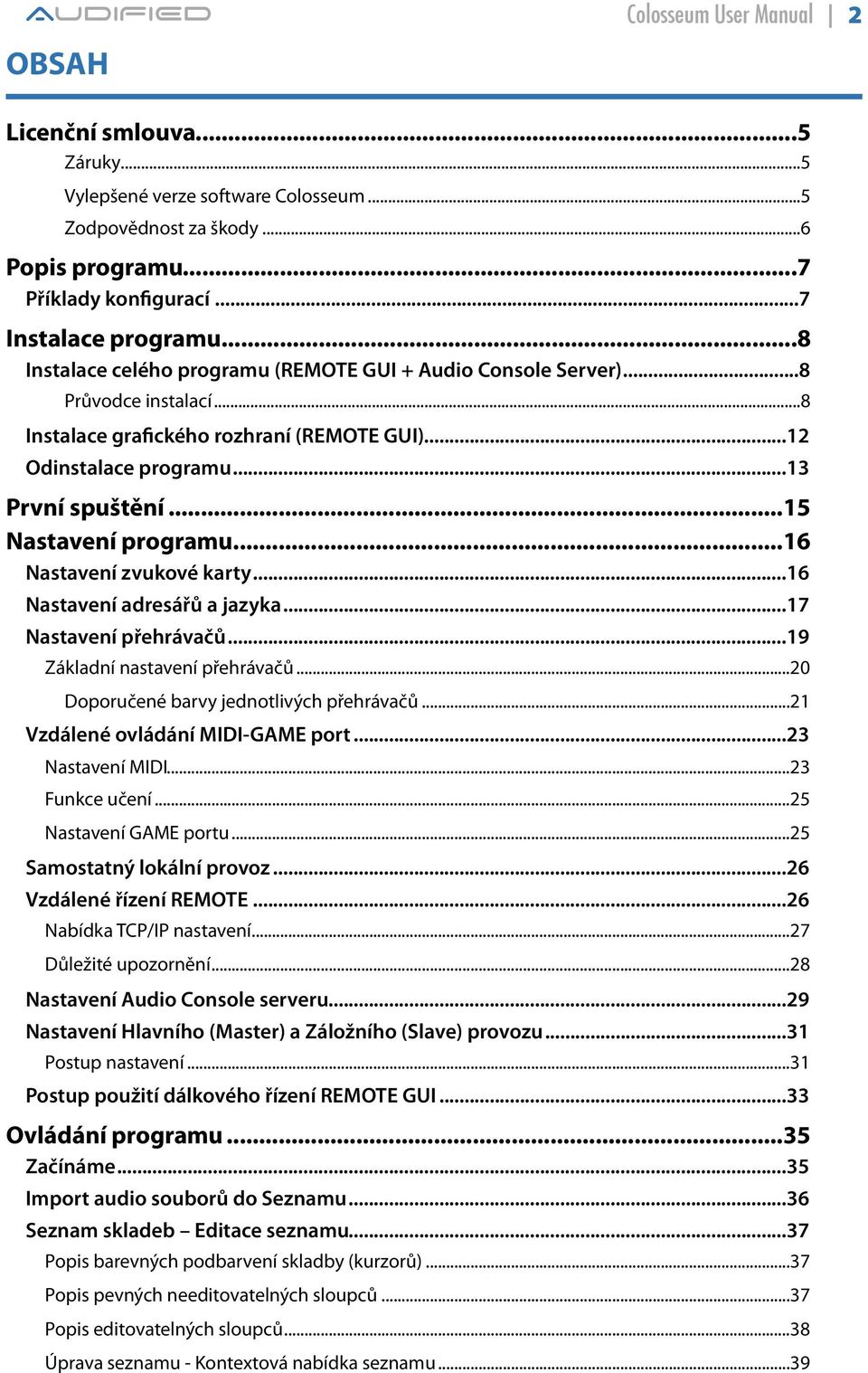 .. 13 První spuštění... 15 Nastavení programu... 16 Nastavení zvukové karty... 16 Nastavení adresářů a jazyka... 17 Nastavení přehrávačů... 19 Základní nastavení přehrávačů.