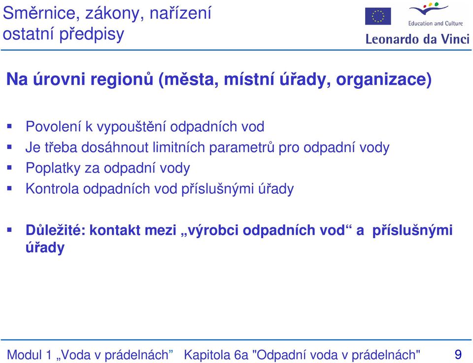 Poplatky za odpadní vody Kontrola odpadních vod příslušnými úřady Důležité: kontakt mezi výrobci