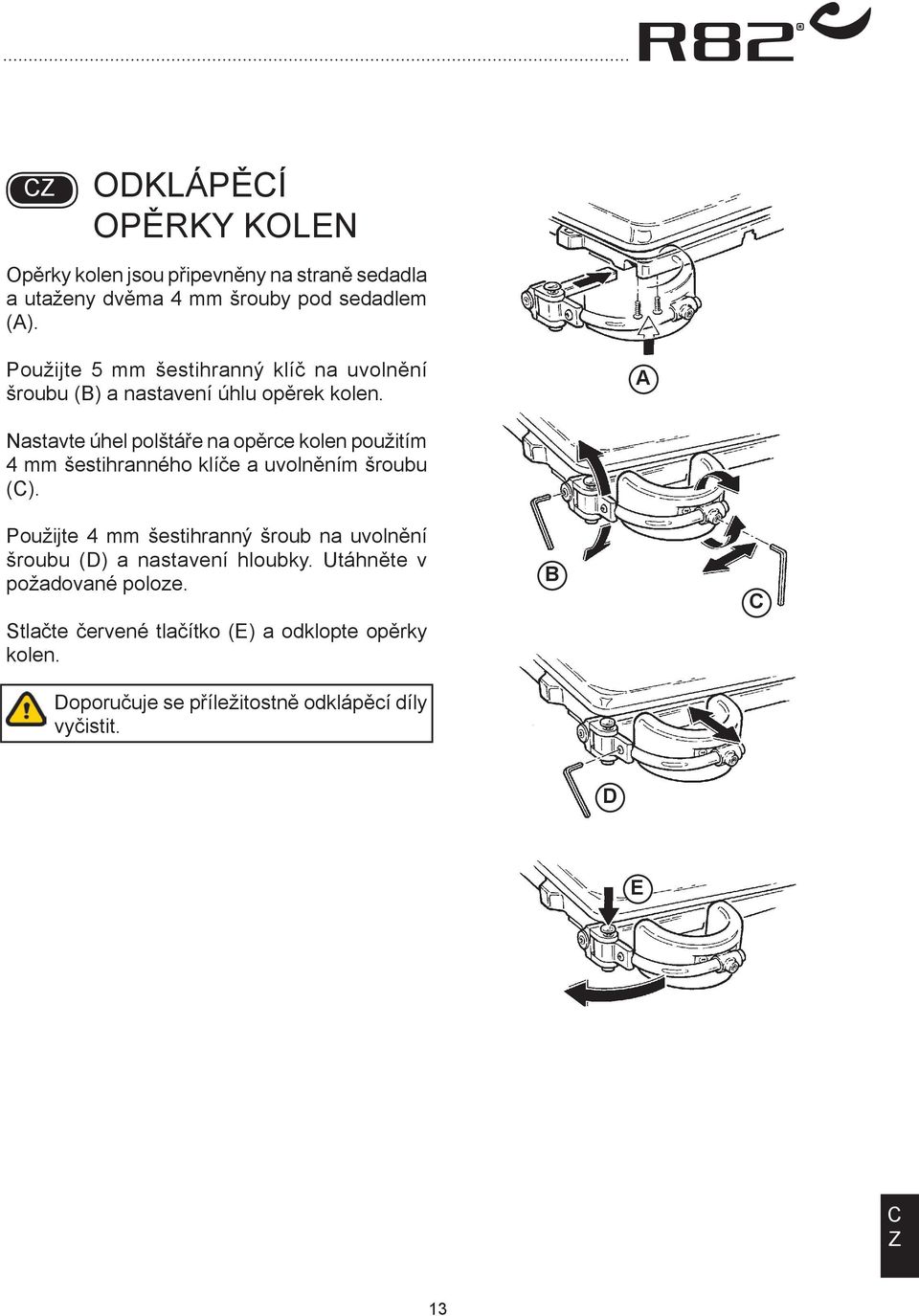 Nastavte úhel polštáře na opěrce kolen použitím 4 mm šestihranného klíče a uvolněním šroubu ().