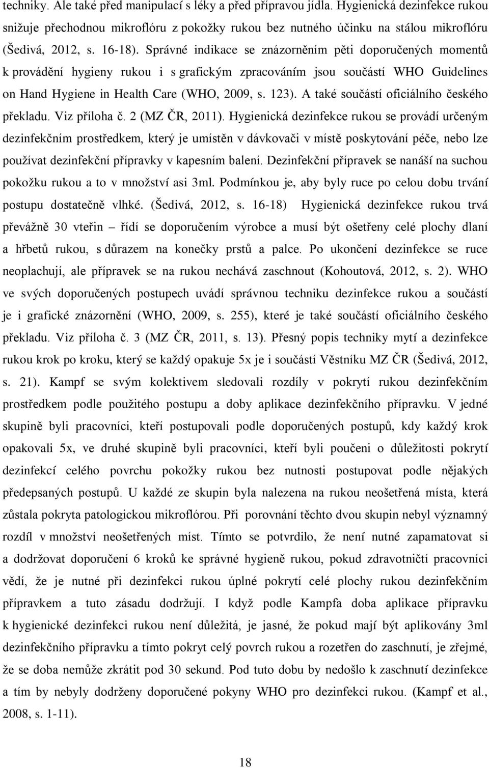 A také součástí oficiálního českého překladu. Viz příloha č. 2 (MZ ČR, 2011).