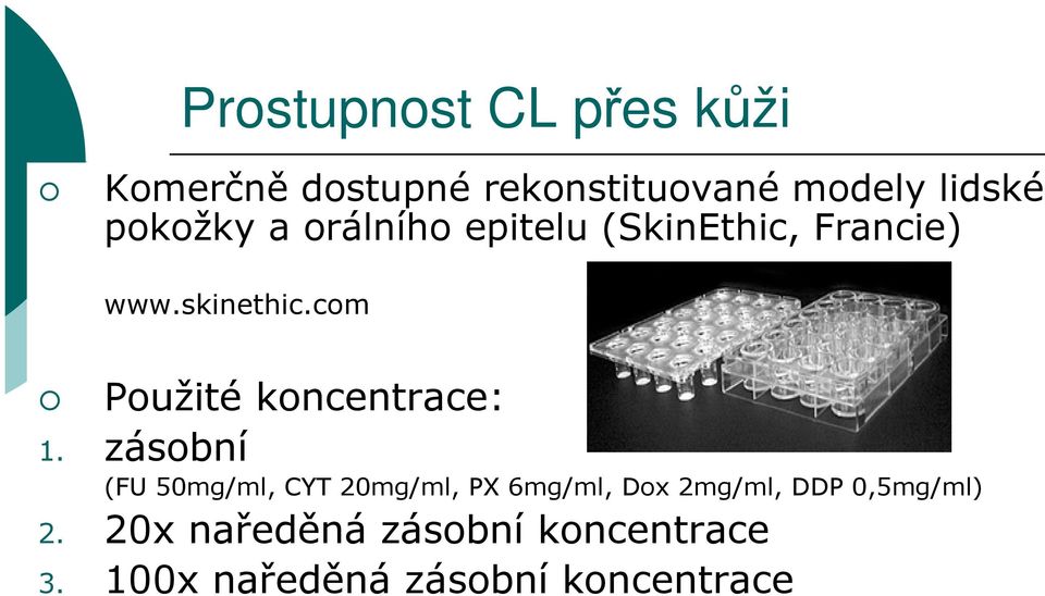 com Použité koncentrace: 1.