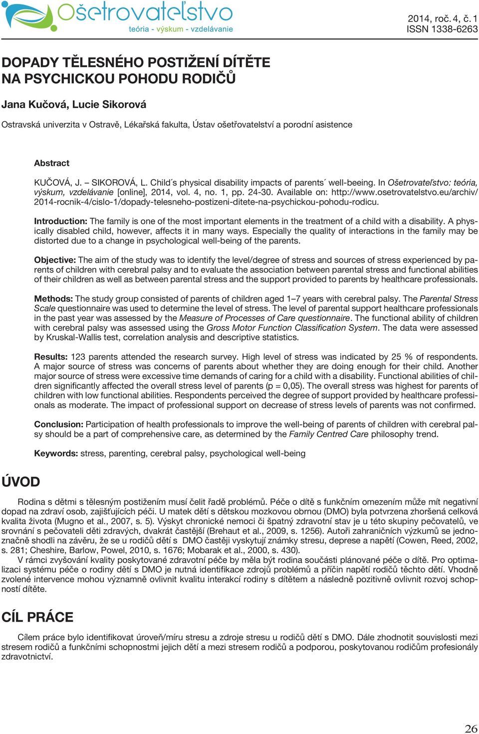 osetrovatelstvo.eu/archiv/ 2014-rocnik-4/cislo-1/dopady-telesneho-postizeni-ditete-na-psychickou-pohodu-rodicu.