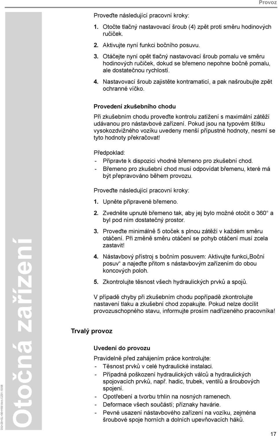 Nastavovací šroub zajistěte kontramaticí, a pak našroubujte zpět ochranné víčko. DQ+29+SL+56+HW-Vers.